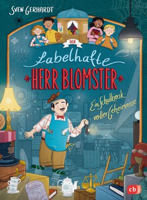 Der fabelhafte Herr Blomster - Ein Schulkiosk voller Geheimnisse, Sven Gerh ...