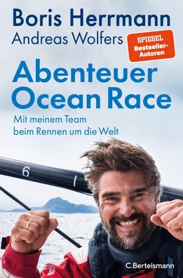 Abenteuer Ocean Race: Mit meinem Team beim Rennen um die Welt, Boris Herrma ...