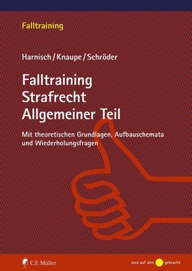 Falltraining Strafrecht Allgemeiner Teil, Stefanie Harnisch