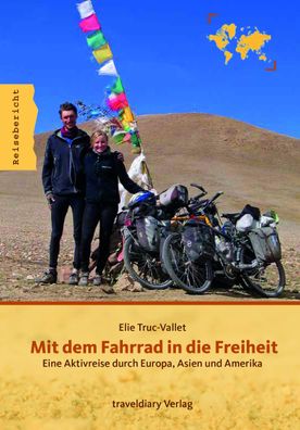 Mit dem Fahrrad in die Freiheit: Eine Aktivreise durch Europa, Asien und Am ...