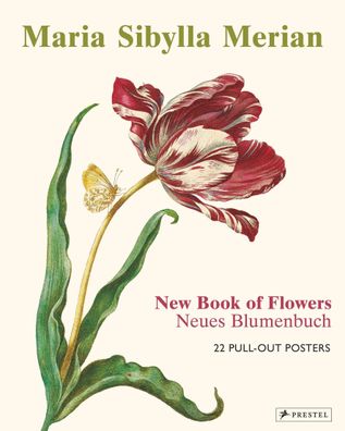 Maria Sibylla Merian: The New Book of Flowers/ Neues Blumenbuch, Stella Chri ...