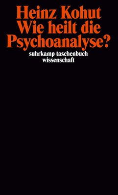 Wie heilt die Psychoanalyse?, Heinz Kohut