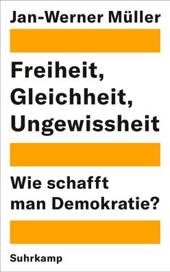 Freiheit, Gleichheit, Ungewissheit, Jan-Werner M?ller