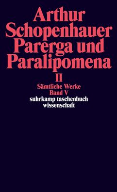 Parerga und Paralipomena II. Kleine philosophische Schriften, Arthur Schope ...