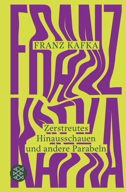 Zerstreutes Hinausschauen und andere Parabeln, Franz Kafka