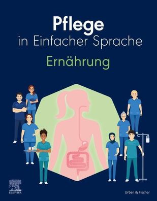 Pflege in Einfacher Sprache: Ern?hrung, Elsevier GmbH