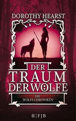 Die Wolfs-Chroniken 3 - Der Traum der W?lfe, Dorothy Hearst