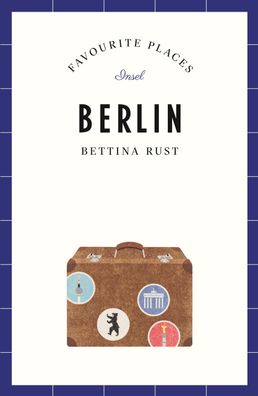 Berlin - Favourite Places, Bettina Rust