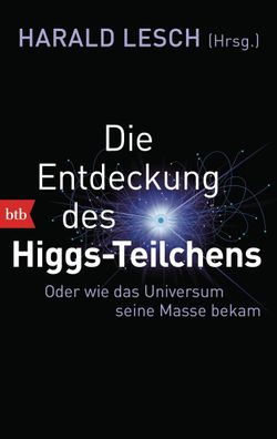 Die Entdeckung des Higgs-Teilchens, Harald Lesch