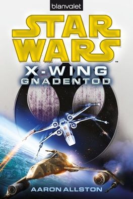 Star Wars(TM) X-Wing. Gnadentod, Aaron Allston