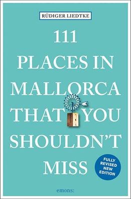 111 Places in Mallorca That You Shouldn't Miss, R?diger Liedtke