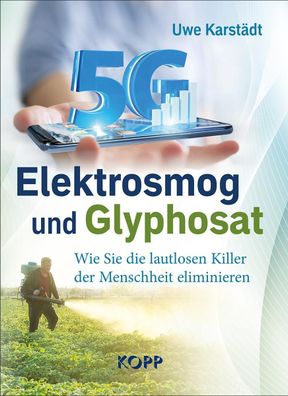 Elektrosmog und Glyphosat, Uwe Karst?dt