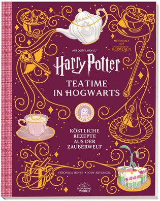 Aus den Filmen zu Harry Potter: Teatime in Hogwarts - K?stliche Rezepte aus ...