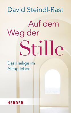 Auf dem Weg der Stille, David Steindl-Rast