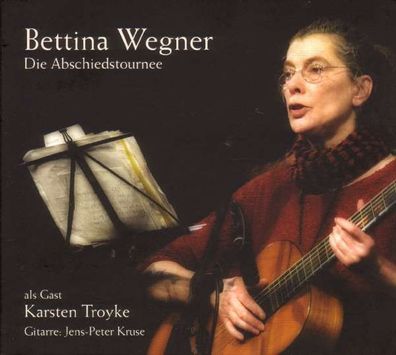 Bettina Wegner: Die Abschiedstournee (Mitschnitte 2007) - - (CD / Titel: A-G)