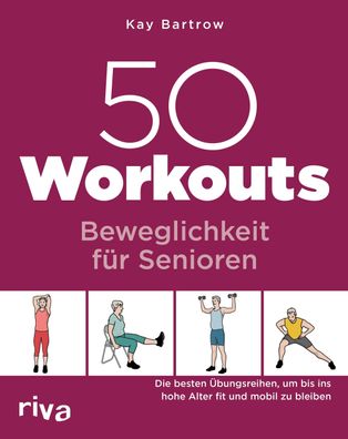 50 Workouts - Beweglichkeit f?r Senioren, Kay Bartrow
