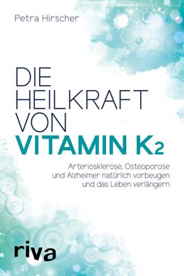 Die Heilkraft von Vitamin K2, Petra Hirscher