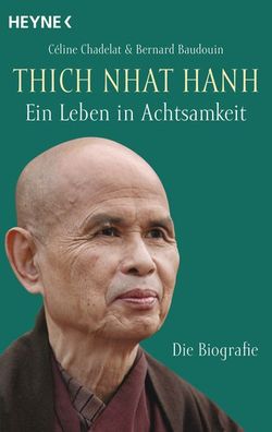 Thich Nhat Hanh - Ein Leben in Achtsamkeit, C?line Chadelat