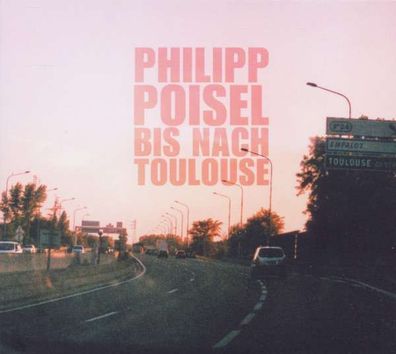 Philipp Poisel: Bis nach Toulouse (Limited Bonus Edition) - - (CD / Titel: A-G)