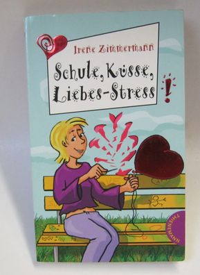 Schule, Küsse, Liebes-Stress von Irene Zimmermann