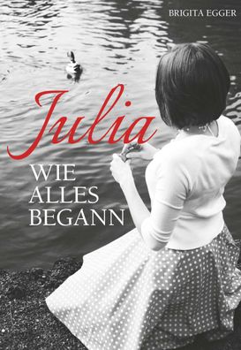 Julia - Wie alles begann, Brigita Egger