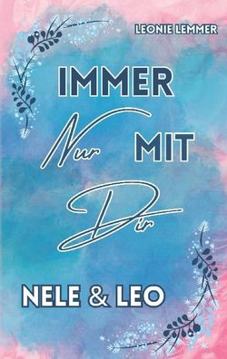 Immer Nur Mit Dir: Nele & Leo, Leonie Lemmer