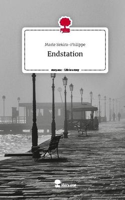 Endstation. Life is a Story - story. one, Marie Sekira-Philippe