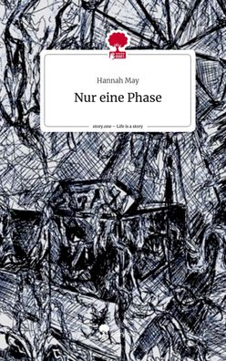 Nur eine Phase. Life is a Story - story. one, Hannah May