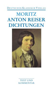 Dichtungen und Schriften zur Erfahrungsseelenkunde, Karl Philipp Moritz