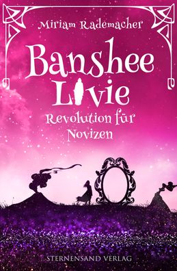 Banshee Livie (Band 7): Revolution f?r Novizen, Miriam Rademacher