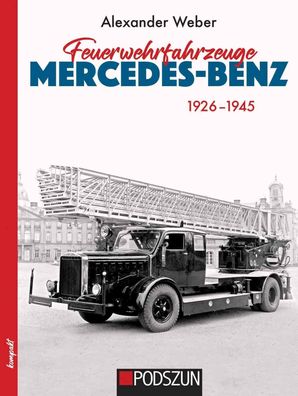 Feuerwehrfahrzeuge Mercedes-Benz 1926-1945, Alexander Weber
