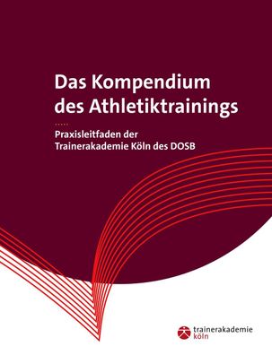 Das Kompendium des Athletiktrainings, Trainerakademie K?ln