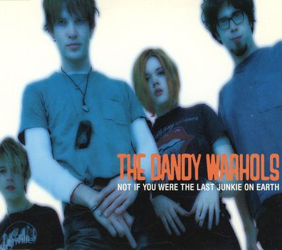 Maxi CD Cover The Dandy Warhols - Not if You were the last Junkie on Earth