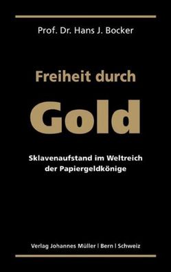 Freiheit durch Gold, Hans J. Bocker