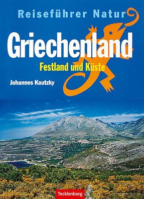 Griechenland. Festland und K?ste. Reisef?hrer Natur, Johannes Kautzky