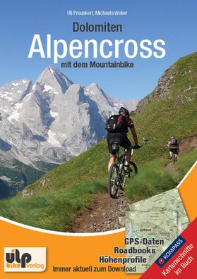 Dolomiten: Alpencross mit dem Mountainbike, Uli Preunkert