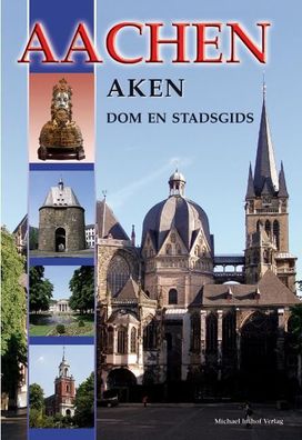 Aachen - Aken - Dom en Stadsgids, Ines Dickmann