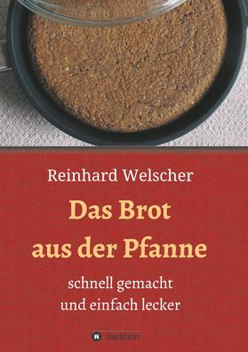 Das Brot aus der Pfanne, Reinhard Welscher