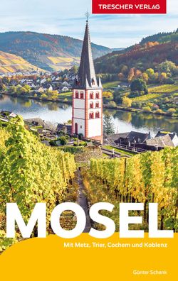 Trescher Reisefuehrer Mosel Mit Nancy, Metz, Trier, Bernkastel-Kues