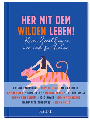 Her mit dem wilden Leben!: Kurze Erz?hlungen von und f?r Frauen, Susanne Li ...