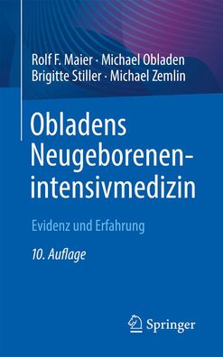 Obladens Neugeborenenintensivmedizin: Evidenz und Erfahrung, Rolf F. Maier