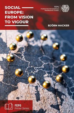Social Europe: From vision to vigour: The need to balance economic and soci ...