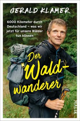 Der Waldwanderer: 6000 Kilometer durch Deutschland ? was wir jetzt f?r unse ...