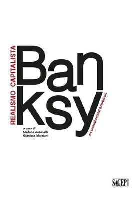 Banksy. Realismo capitalista. An unauthorized exhibition. Ediz. italiana e ...