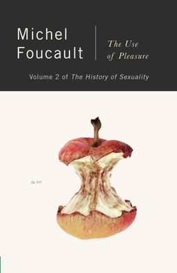 The History of Sexuality, Vol. 2: The Use of Pleasure (The Ahaistory of Sex ...