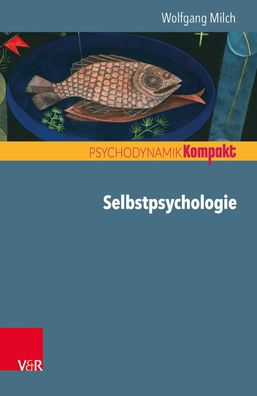 Selbstpsychologie (Psychodynamik kompakt), Wolfgang Milch