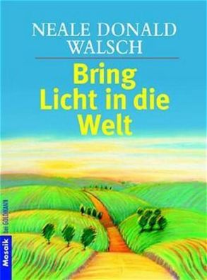 Bring Licht in die Welt, Neale Donald Walsch