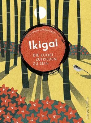 Ikigai - Die Kunst, zufrieden zu sein, Erin Niimi Longhurst