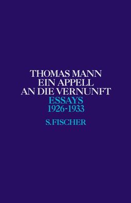 Ein Appell an die Vernunft 1926 - 1933, Thomas Mann