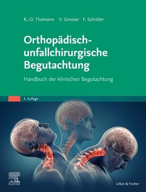 Orthop?disch-unfallchirurgische Begutachtung, Klaus-Dieter Thomann